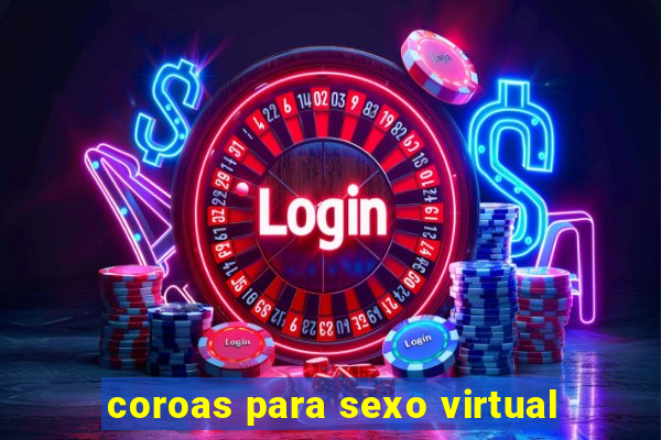 coroas para sexo virtual